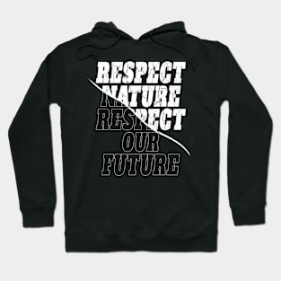 "Respect nature respect our future" Hoodie